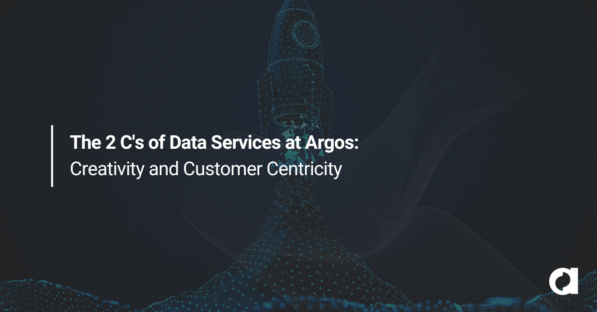 The 2 C's of Data Services at Argos Creativity and Customer Centricity